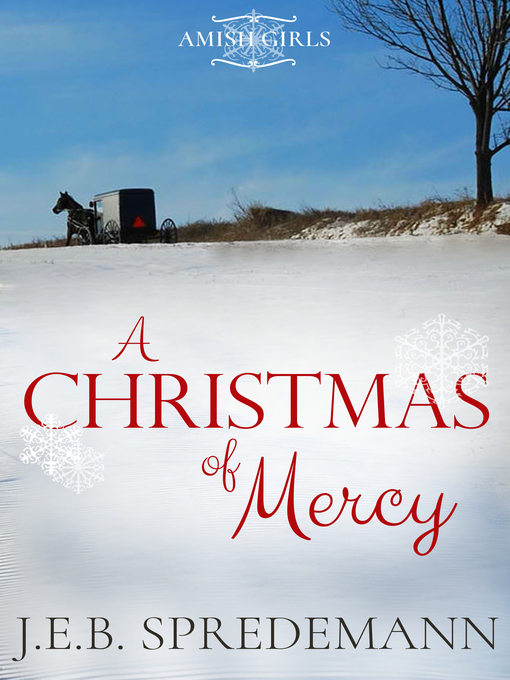 Title details for A Christmas of Mercy (Amish Girls Holiday) by Jennifer (J.E.B.) Spredemann - Available